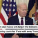 Biden: Nëse Rusia arrin të shkatërrojë Ukrainën, çfarë mendoni se do të ndodhë në vendet e Ballkanit?