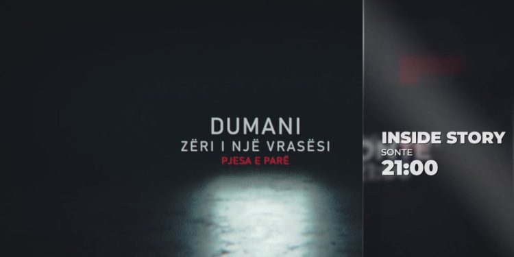 “Nuredin Dumani: Zëri i një Vrasësi”/ Emisioni "Inside Story" fillon sonte në Top Channel në orën 21:00.