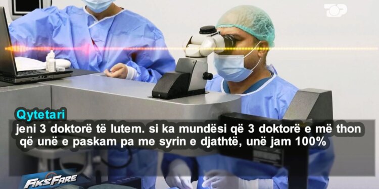 Fiks Fare: “Më ngatërruan syrin, rreziku i shikimit është i pranishëm”. Qytetari akuzon klinikën oftalmologjike për një procedurë lazer të gabuar.