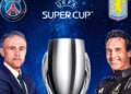 Superkupa e Europës në Top Channel: PSG dhe Aston Villa përballen në Salzburg për trofeun e parë